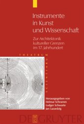 book Theatrum Scientiarum. Band 2 Instrumente in Kunst und Wissenschaft: Zur Architektonik kultureller Grenzen im 17. Jahrhundert