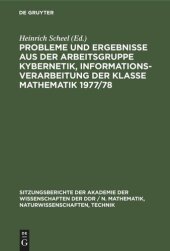 book Probleme und Ergebnisse aus der Arbeitsgruppe Kybernetik, Informationsverarbeitung der Klasse Mathematik 1977/78