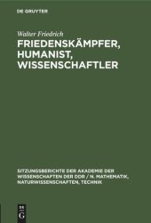 book Friedenskämpfer, Humanist, Wissenschaftler: Zum 100. Geburtstag von Walter Friedrich