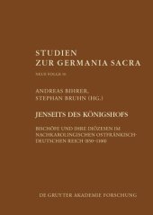 book Jenseits des Königshofs: Bischöfe und ihre Diözesen im nachkarolingischen ostfränkisch-deutschen Reich (850–1100)