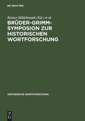 book Brüder-Grimm-Symposion zur Historischen Wortforschung: Beiträge zu der Marburger Tagung vom Juni 1985