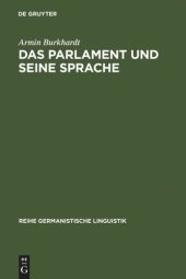 book Das Parlament und seine Sprache: Studien zu Theorie und Geschichte parlamentarischer Kommunikation