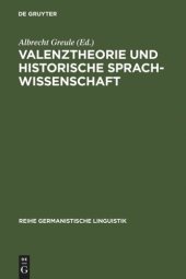 book Valenztheorie und historische Sprachwissenschaft: Beiträge zur sprachgeschichtlichen Beschreibung des Deutschen