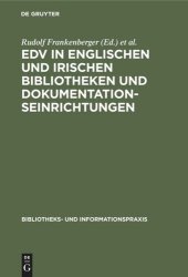 book EDV in englischen und irischen Bibliotheken und Dokumentationseinrichtungen: Bericht über eine Studienreise deutscher Bibliothekare im Herbst 1971