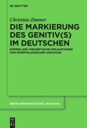 book Die Markierung des Genitiv(s) im Deutschen: Empirie und theoretische Implikationen von morphologischer Variation