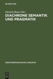 book Diachrone Semantik und Pragmatik: Untersuchungen zur Erklärung und Beschreibung des Sprachwandels