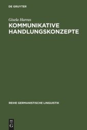 book Kommunikative Handlungskonzepte: oder eine Möglichkeit, Handlungsabfolgen als Zusammenhänge zu erklären, exemplarisch an Theatertexten