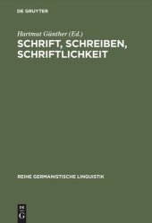 book Schrift, Schreiben, Schriftlichkeit: Arbeiten zur Struktur, Funktion und Entwicklung schriftlicher Sprache