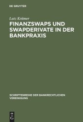 book Finanzswaps und Swapderivate in der Bankpraxis: Eine zivil-, AGB- und aufsichtsrechtliche Untersuchung unter besonderer Berücksichtigung der Kautelarpraxis