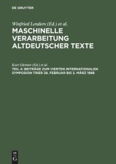 book Maschinelle Verarbeitung altdeutscher Texte: Teil 4 Beiträge zum Vierten Internationalen Symposion Trier 28. Februar bis 2. März 1988