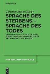 book Sprache des Sterbens – Sprache des Todes: Linguistische und interdisziplinäre Perspektivierungen eines zentralen Aspekts menschlichen Daseins