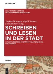 book Schreiben und Lesen in der Stadt: Literaturbetrieb im spätmittelalterlichen Straßburg