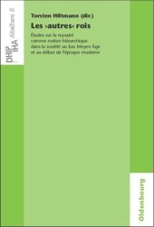 book Les 'autres' rois: Études sur la royauté comme notion hiérarchique dans la société au bas Moyen Âge et au début de l'époque moderne