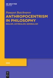 book Anthropocentrism in Philosophy: Realism, Antirealism, Semirealism