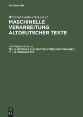 book Maschinelle Verarbeitung altdeutscher Texte: Teil 3 Beiträge zum dritten Symposion Tübingen 17. - 19. Februar 1977