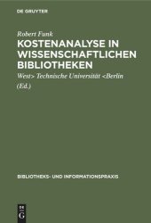 book Kostenanalyse in wissenschaftlichen Bibliotheken: Eine Modelluntersuchung an der Universitätsbibliothek der Technischen Universität Berlin