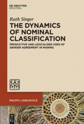 book The Dynamics of Nominal Classification: Productive and Lexicalised Uses of Gender Agreement in Mawng