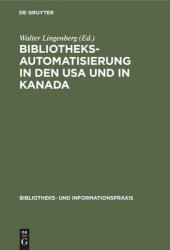 book Bibliotheksautomatisierung in den USA und in Kanada: Bericht über eine Studienreise von fünf deutschen Bibliothekaren im Jahre 1972