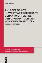 book Anlegerschutz im Wertpapiergeschäft. Verantwortlichkeit der Organmitglieder von Kreditinstituten: Bankrechtstag 2012