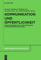 book Kommunikation und Öffentlichkeit: Sprachwissenschaftliche Potenziale zwischen Empirie und Norm