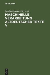 book Maschinelle Verarbeitung altdeutscher Texte. Teil 5 Maschinelle Verarbeitung altdeutscher Texte V: Beiträge zum Fünften Internationalen Symposion, Würzburg 4.-6. März 1997