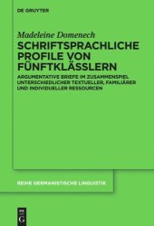 book Schriftsprachliche Profile von Fünftklässlern: Argumentative Briefe im Zusammenspiel unterschiedlicher textueller, familiärer und individueller Ressourcen