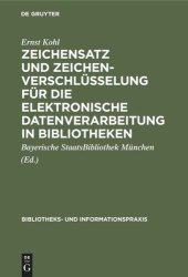 book Zeichensatz und Zeichenverschlüsselung für die Elektronische Datenverarbeitung in Bibliotheken: Unter besonderer Berücksichtigung des BSB-EBCDIC-Zeichensatzes des Maschinellen Austauschformats für Bibliotheken (MAB1)