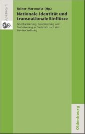 book Nationale Identität und transnationale Einflüsse: Amerikanisierung, Europäisierung und Globalisierung in Frankreich nach dem Zweiten Weltkrieg