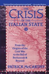 book The Crisis of the Italian State: From the Origins of the Cold War to the Fall of Berlusconi and Beyond