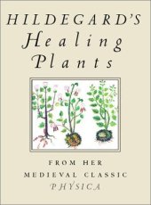 book Hildegard's Healing Plants: From Her Medieval Classic Physica