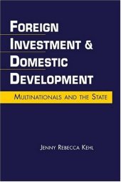 book Foreign Investment & Domestic Development: Multinationals and the State