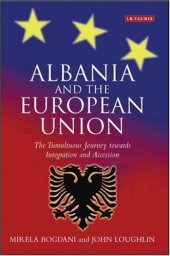 book Albania and the European Union: The Tumultuous Journey Towards Integration and Accession 