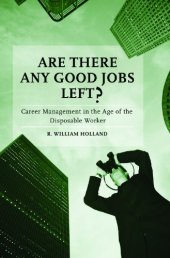 book Are There Any Good Jobs Left?: Career Management in the Age of the Disposable Worker