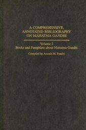 book A Comprehensive, Annotated Bibliography on Mahatma Gandhi: Books and Pamphlets about Mahatma Gandhi 