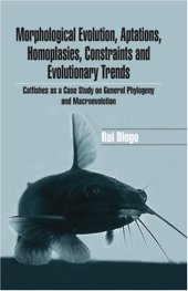 book Morphological Evolution, Adaptations, Homoplasies, Constraints, and Evolutionary Trends: Catfishes as a Case Study on General Phylogeny & Macroevolution