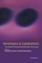 book Stereotypes as Explanations: The Formation of Meaningful Beliefs about Social Groups