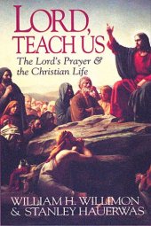 book Lord Teach Us: The Lord's Prayer & the Christian Life