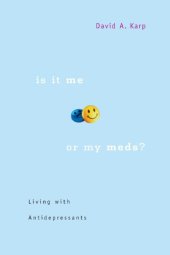 book Is It Me or My Meds?: Living with Antidepressants