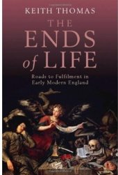 book The Ends of Life: Roads to Fulfillment in Early Modern England