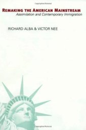 book Remaking the American Mainstream: Assimilation and Contemporary Immigration