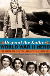 book Beyond the Latino World War II Hero: The Social and Political Legacy of a Generation