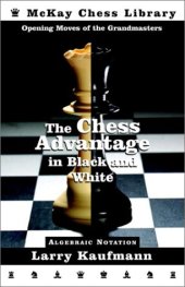 book The Chess Advantage in Black and White: Opening Moves of the Grandmasters