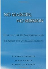 book No Margin, No Mission: Health Care Organizations and the Quest for Ethical Excellence