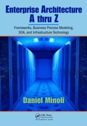 book Enterprise Architecture A to Z: Frameworks, Business Process Modeling, SOA, and Infrastructure Technology