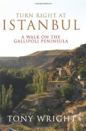 book Turn Right at Istanbul: A Walk on the Gallipoli Peninsula