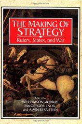 book The Making of Strategy: Rulers, States, and War