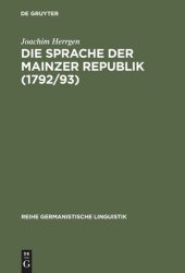 book Die Sprache der Mainzer Republik (1792/93): Historisch-semantische Untersuchungen zur politischen Kommunikation