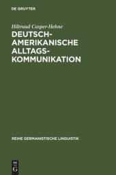 book Deutsch-amerikanische Alltagskommunikation: Zur Beziehungsarbeit in interkulturellen Gesprächen