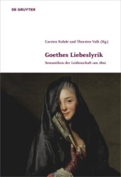 book Goethes Liebeslyrik: Semantiken der Leidenschaft um 1800