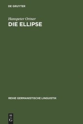 book Die Ellipse: ein Problem der Sprachtheorie und der Grammatikschreibung